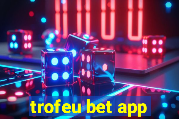 trofeu bet app